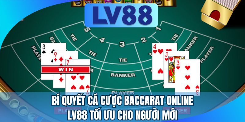 Bí quyết cá cược Baccarat online LV88 tối ưu cho người mới