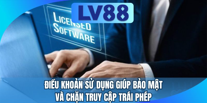 Điều khoản sử dụng giúp bảo mật và chặn truy cập trái phép